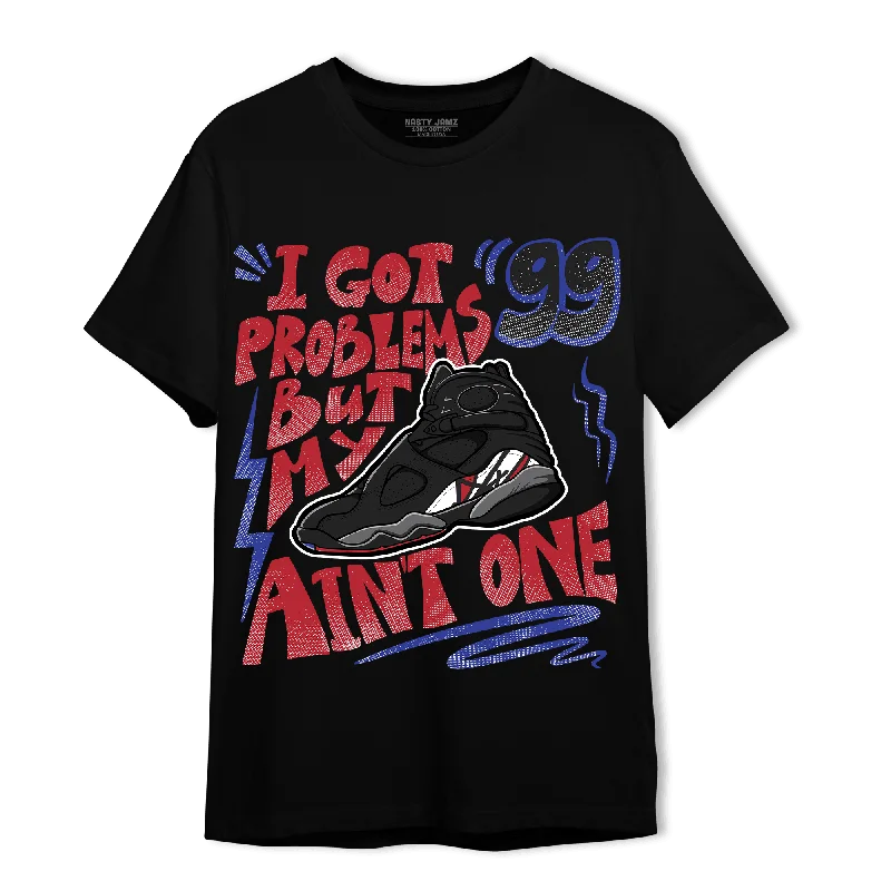 Everyday Wear For Men And Women Hurry Before It'S Gone NastyJamz Playoffs 8s T-Shirt Match Kicks Aint My Problems